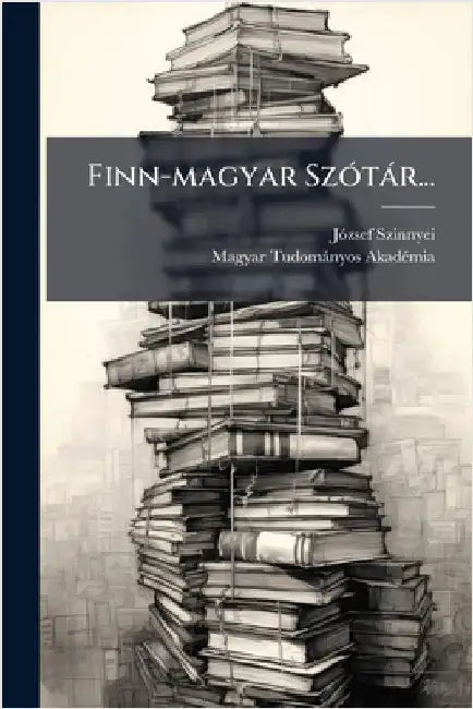 Finn-magyar SzÃ3tàr... by Szinnyei, Jã3zsef