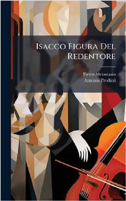 Isacco Figura Del Redentore by Metastasio, Pietro