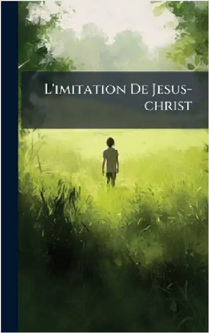 L'imitation De Jesus-christ by Anonymous