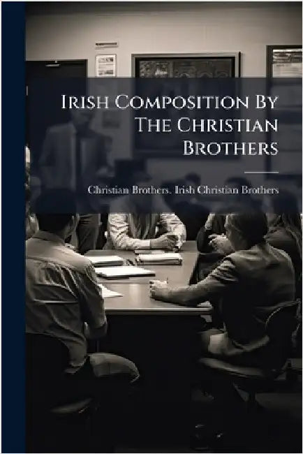 Irish Composition By The Christian Brothers by Christian Brothers Irish Christian B