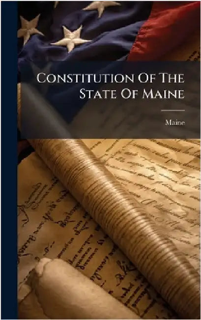 Constitution Of The State Of Maine by Maine