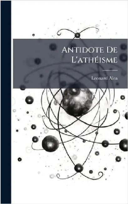 Antidote De L'athÃ(c)isme by Leonard Alea