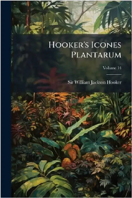 Hooker's Icones Plantarum by Sir William Jackson Hooker