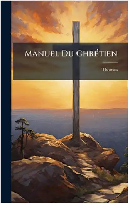 Manuel Du ChrÃ(c)tien by Kempis), Thomas (Ã