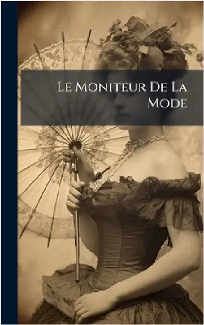 Le Moniteur De La Mode by Anonymous