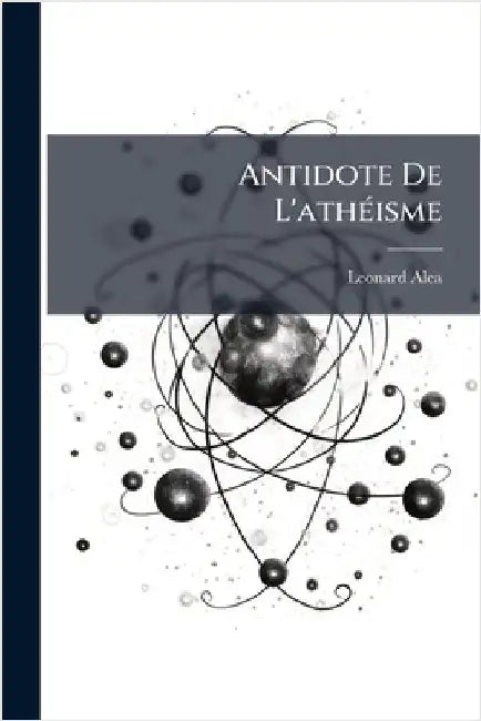 Antidote De L'athÃ(c)isme by Alea, Leonard
