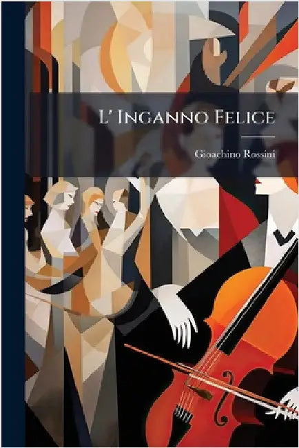 L' Inganno Felice by Rossini, Gioachino