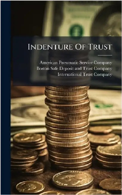 Indenture Of Trust by American Pneumatic Service Company
