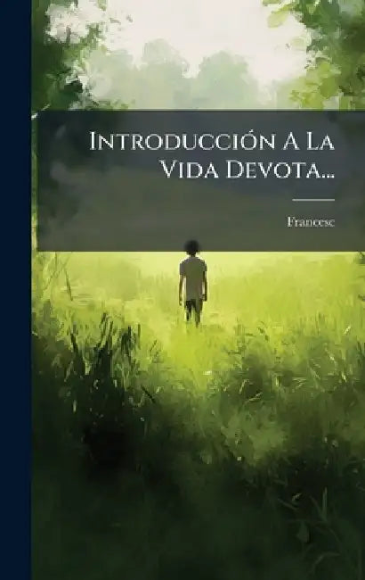 IntroducciÃ3n A La Vida Devota... by Francesc
