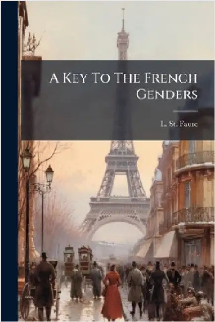A Key To The French Genders by Faure, L. St