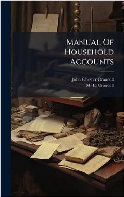Manual Of Household Accounts by John Chester Crandell