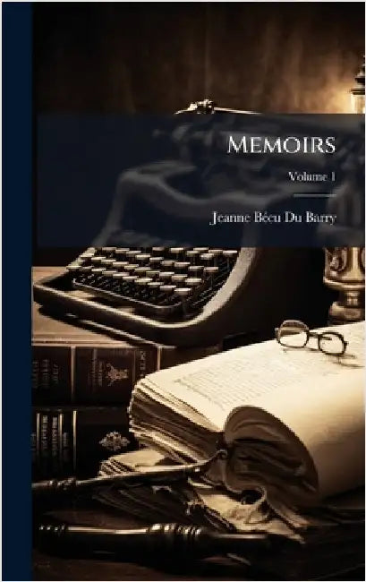 Memoirs by Jeanne Bã(c)Cu Du Barry (Comtesse)