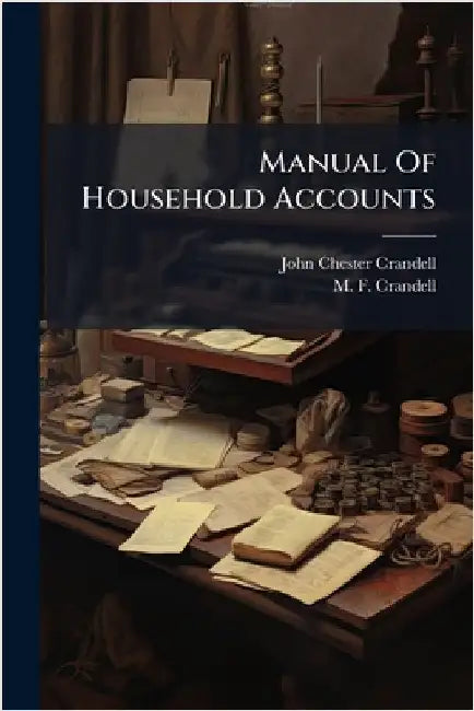 Manual Of Household Accounts by Crandell, John Chester