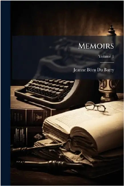 Memoirs by Jeanne Bã(c)Cu Du Barry (Comtesse)