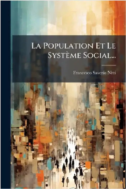 La Population Et Le Système Social... by Nitti, Francesco Saverio