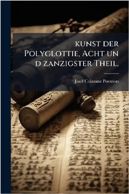 kunst der Polyglottie, Acht un d zanzigster Theil, by Poestion, Josef Calasanz