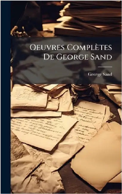 Oeuvres Complètes De George Sand by Sand, George