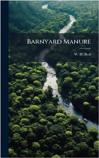 Barnyard Manure by W. H. Beal