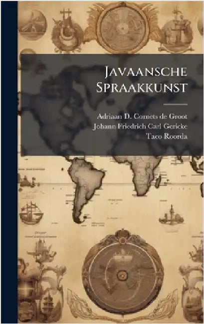 Javaansche Spraakkunst by Adriaan D Cornets de Groot