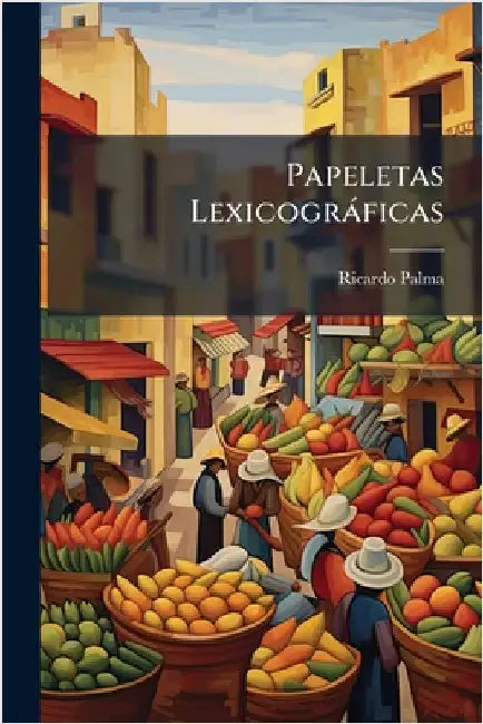 Papeletas Lexicogràficas by Palma, Ricardo