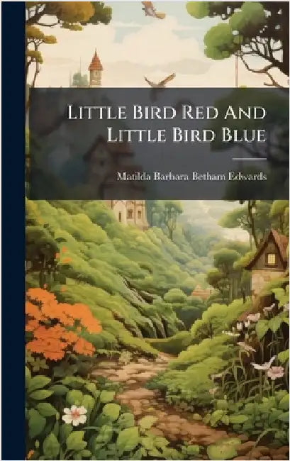 Little Bird Red And Little Bird Blue by Matilda Barbara Betham- Edwards