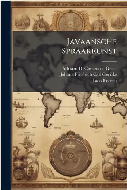Javaansche Spraakkunst by Adriaan D Cornets de Groot