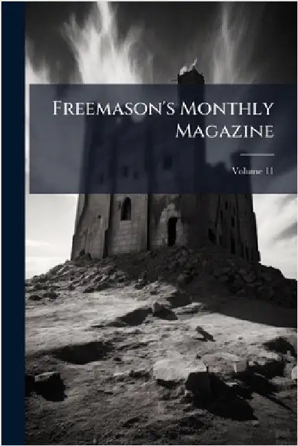 Freemason's Monthly Magazine by Anonymous