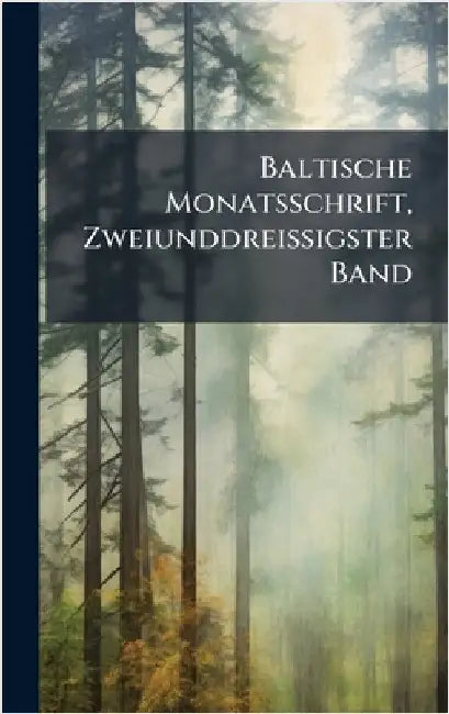 Baltische Monatsschrift, Zweiunddreissigster Band by Anonymous
