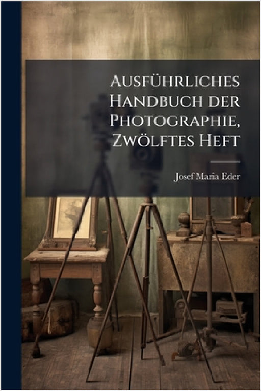 AusfÃ1/4hrliches Handbuch der Photographie, Zwölftes Heft by Josef Maria Eder