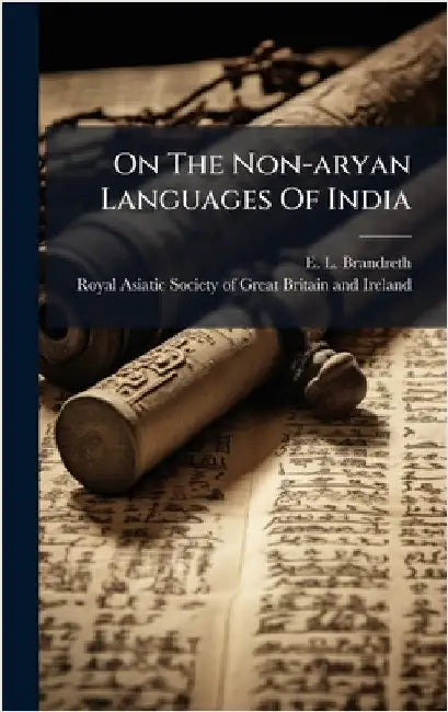 On The Non-aryan Languages Of India by Brandreth, E. L.