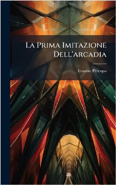 La Prima Imitazione Dell'arcadia by Pèrcopo, Erasmo