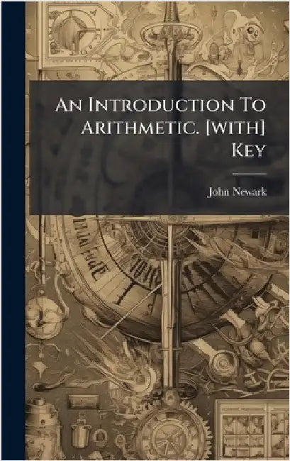 An Introduction To Arithmetic. [with] Key by Newark, John