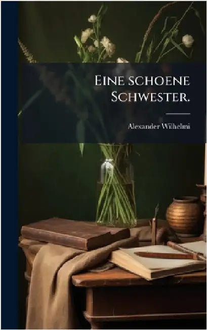 Eine schoene Schwester. by Alexander Wilhelmi