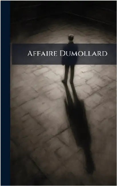 Affaire Dumollard by Anonymous