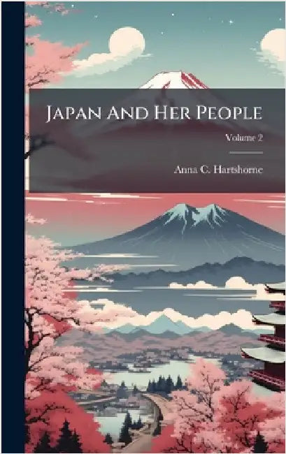 Japan And Her People by Hartshorne, Anna C.