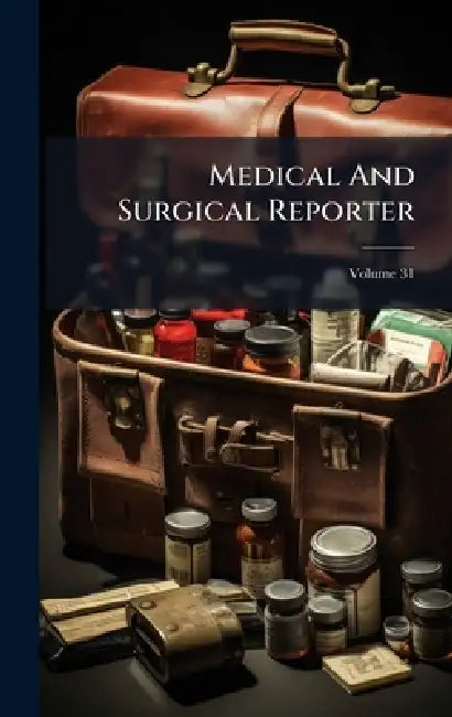 Medical And Surgical Reporter by Anonymous