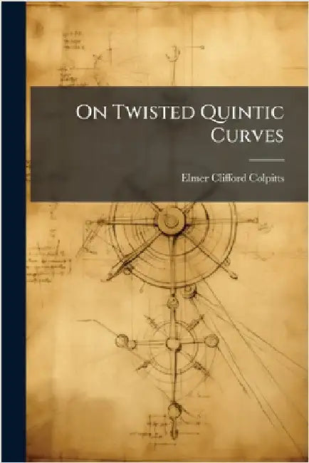 On Twisted Quintic Curves by Colpitts, Elmer Clifford