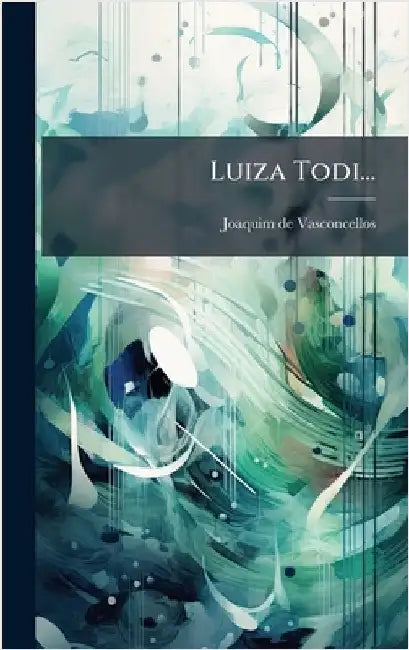 Luiza Todi... by Vasconcellos, Joaquim De