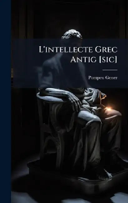 L'intellecte Grec Antig [sic] by Pompeu Gener