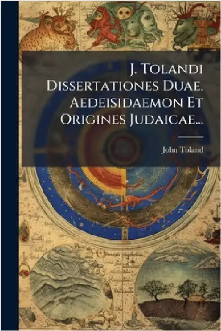 J. Tolandi Dissertationes Duae, Aedeisidaemon Et Origines Judaicae... by Toland, John