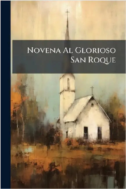 Novena Al Glorioso San Roque by Anonymous