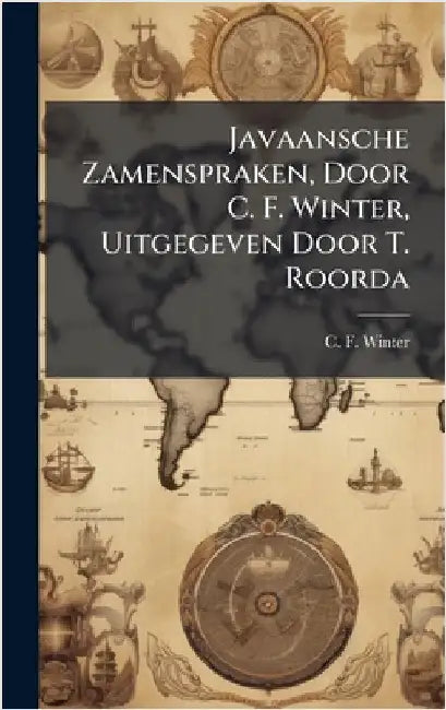 Javaansche Zamenspraken, Door C. F. Winter, Uitgegeven Door T. Roorda by Winter, C. F.