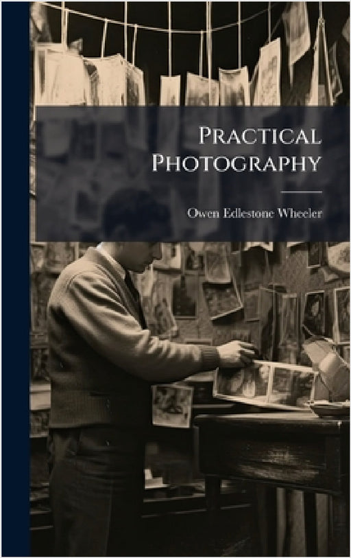 Practical Photography by Owen Edlestone Wheeler
