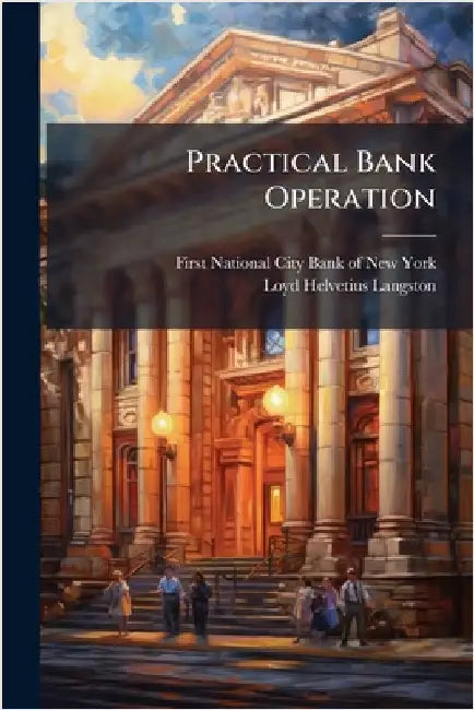 Practical Bank Operation by First National City Bank of New York
