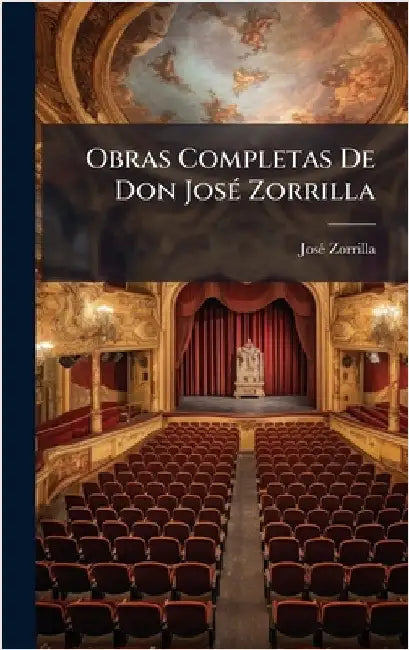 Obras Completas De Don JosÃ(c) Zorrilla by Zorrilla, Josã(c)