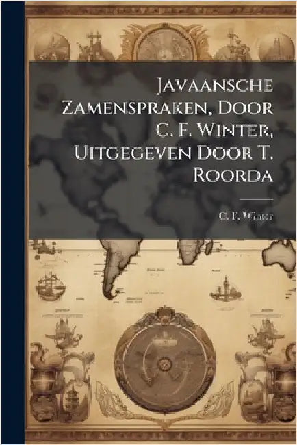 Javaansche Zamenspraken, Door C. F. Winter, Uitgegeven Door T. Roorda by Winter, C. F.