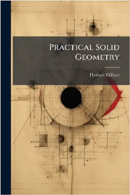 Practical Solid Geometry by Gilbert, Herbert