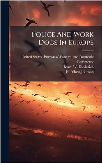 Police And Work Dogs In Europe by United States Bureau of Foreign and