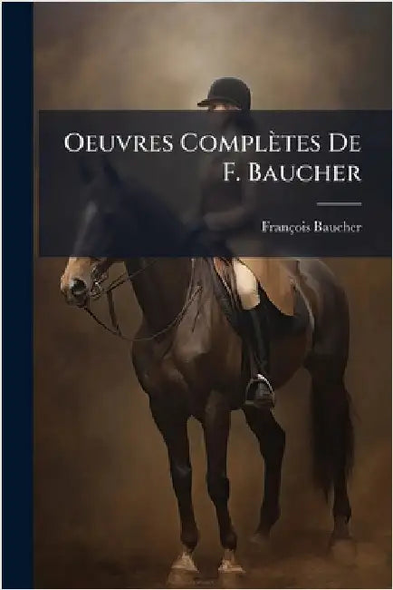Oeuvres Complètes De F. Baucher by Baucher, François