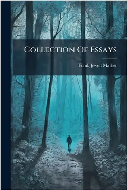 Collection Of Essays by Mather, Frank Jewett